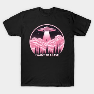 I Want to Leave T-Shirt